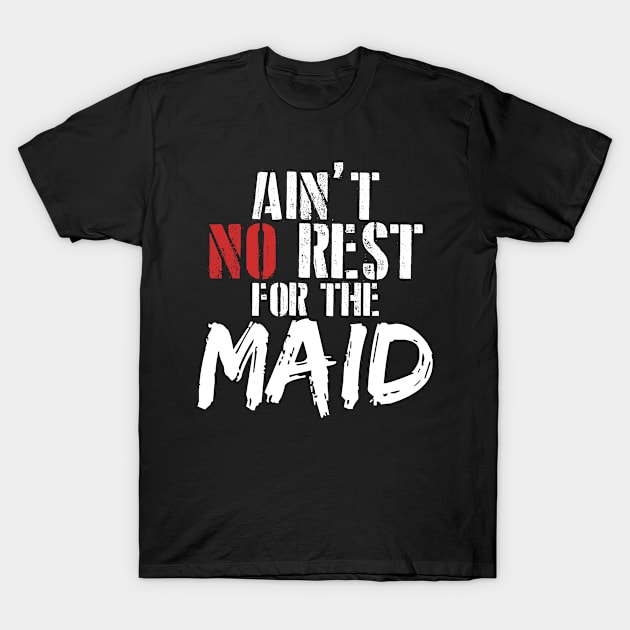 Maid job appreciation gift . Perfect present for mother dad friend him or her T-Shirt by SerenityByAlex